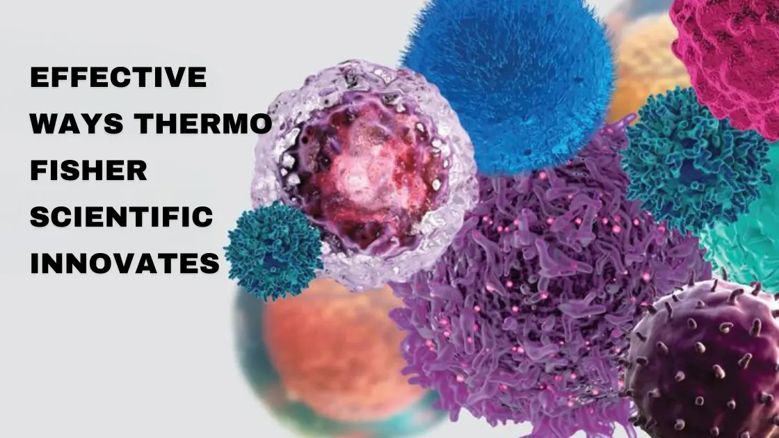 Effective Ways Thermo Fisher Scientific Innovates